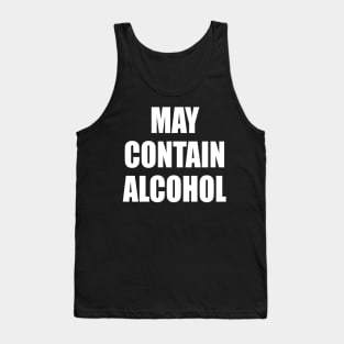 May Contain Alcohol - WHITE Tank Top